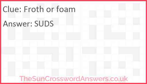 Froth or foam Answer