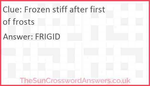 Frozen stiff after first of frosts Answer