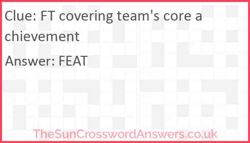 FT covering team's core achievement Answer