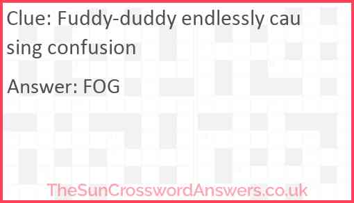 Fuddy-duddy endlessly causing confusion Answer
