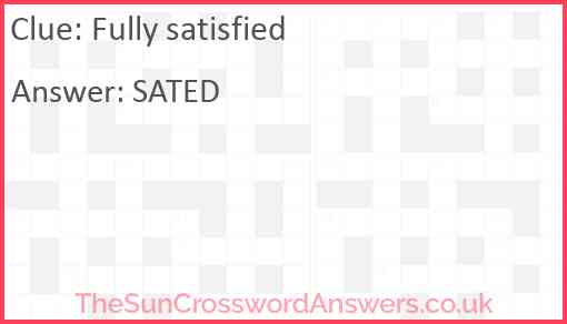 Fully satisfied crossword clue TheSunCrosswordAnswers co uk