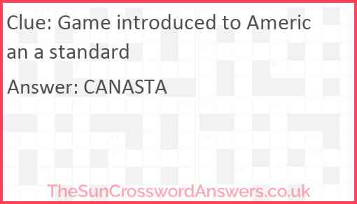 Game introduced to American a standard Answer