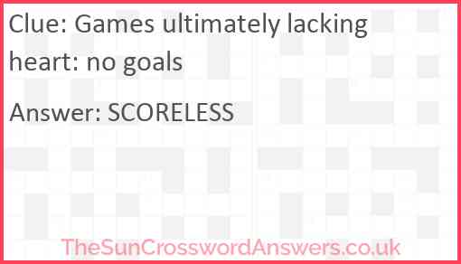 Games ultimately lacking heart: no goals Answer