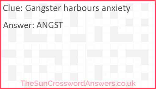 Gangster harbours anxiety Answer