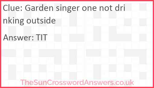 Garden singer one not drinking outside Answer