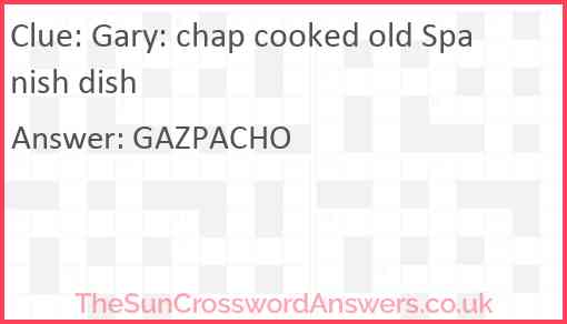 Gary: chap cooked old Spanish dish Answer