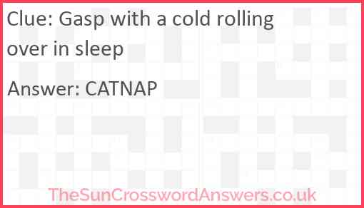 Gasp with a cold rolling over in sleep Answer