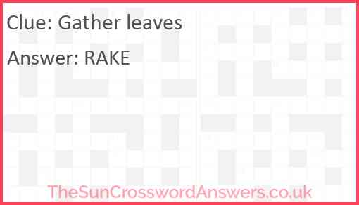 Gather leaves crossword clue TheSunCrosswordAnswers co uk