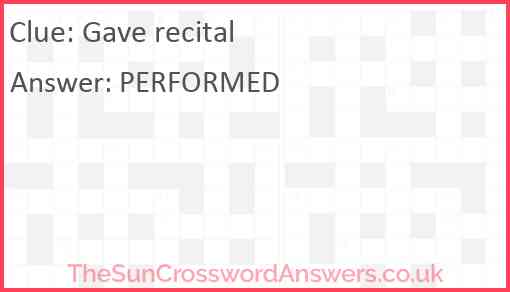 Gave recital crossword clue TheSunCrosswordAnswers co uk Gave recital crossword clue TheSunCrosswordAnswers co uk
