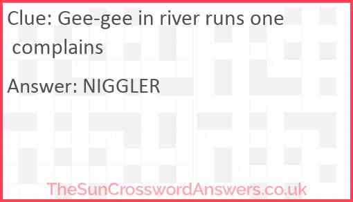 Gee-gee in river runs one complains Answer