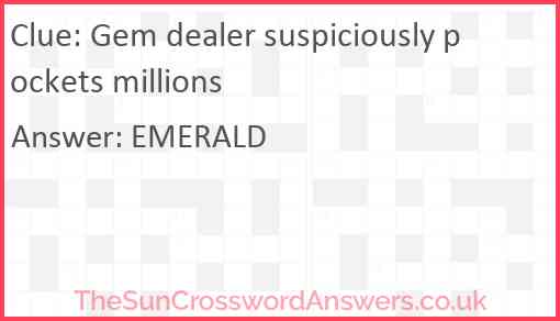 Gem dealer suspiciously pockets millions Answer