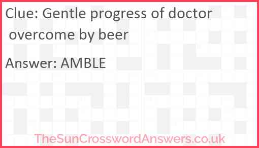 Gentle progress of doctor overcome by beer Answer