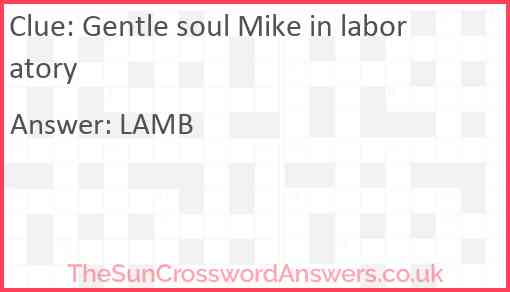 Gentle soul Mike in laboratory Answer