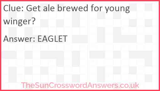 Get ale brewed for young winger? Answer