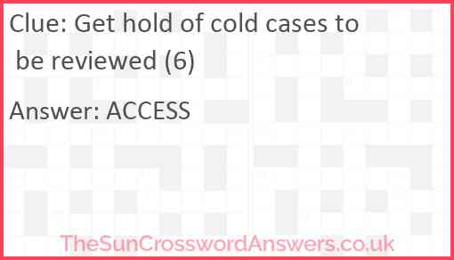 Get hold of cold cases to be reviewed (6) Answer