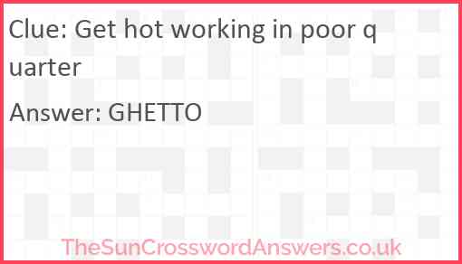 Get hot working in poor quarter Answer