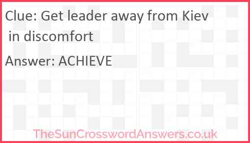 Get leader away from Kiev in discomfort Answer