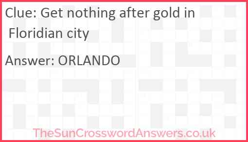 Get nothing after gold in Floridian city Answer