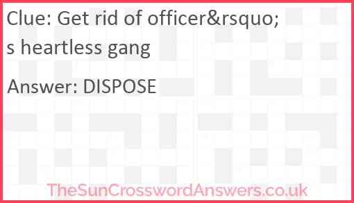 Get rid of officer&rsquo;s heartless gang Answer