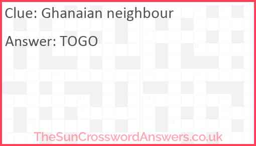 Ghanaian neighbour crossword clue TheSunCrosswordAnswers co uk