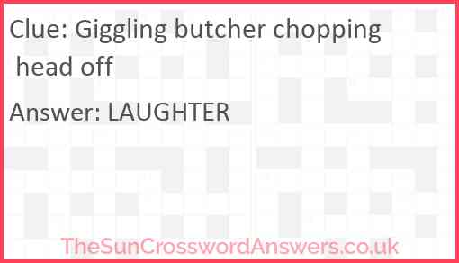 Giggling butcher chopping head off Answer