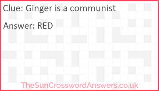 Ginger is a communist Answer