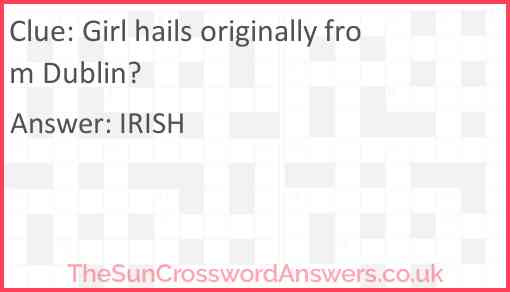 Girl hails originally from Dublin? Answer