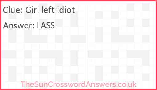 Girl left idiot Answer