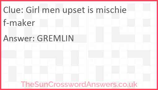Girl men upset is mischief-maker Answer