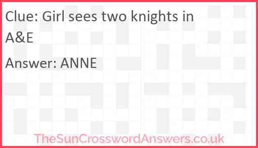 Girl sees two knights in A&E Answer