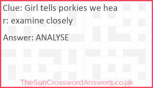 Girl tells porkies we hear: examine closely Answer
