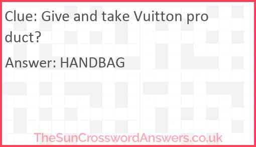 Give and take Vuitton product? Answer
