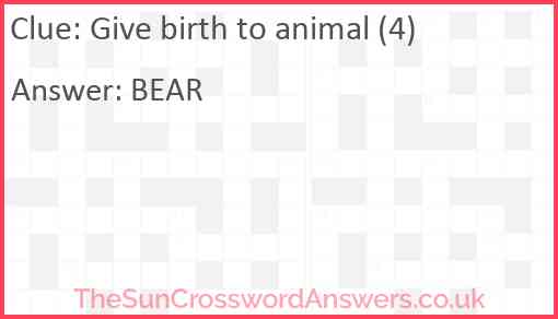 Give birth to animal (4) Answer