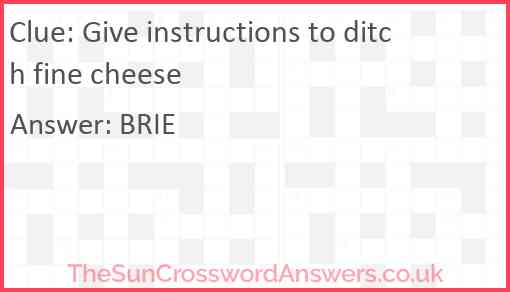 Give instructions to ditch fine cheese Answer