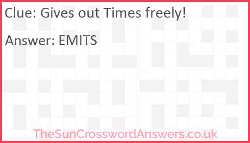 Gives out Times freely! Answer