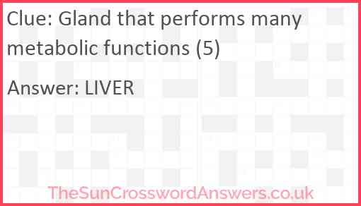 Gland that performs many metabolic functions (5) Answer