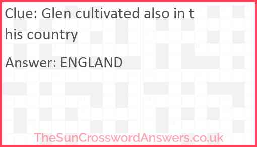 Glen cultivated also in this country Answer