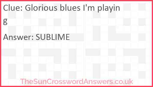 Glorious blues I'm playing Answer
