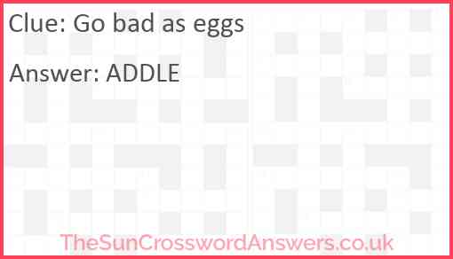 Go bad as eggs Answer