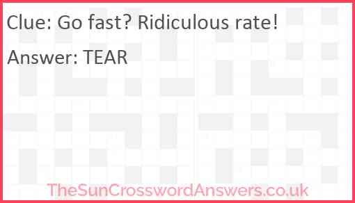 Go fast? Ridiculous rate! Answer