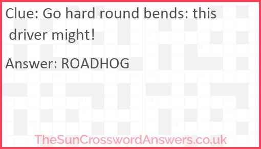 Go hard round bends: this driver might! Answer