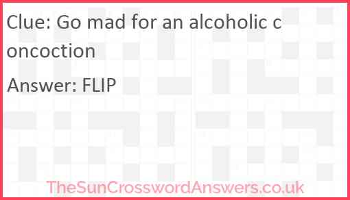 Go mad for an alcoholic concoction Answer