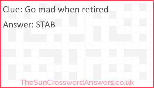 Go mad when retired Answer