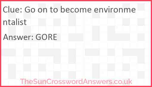 Go on to become environmentalist Answer