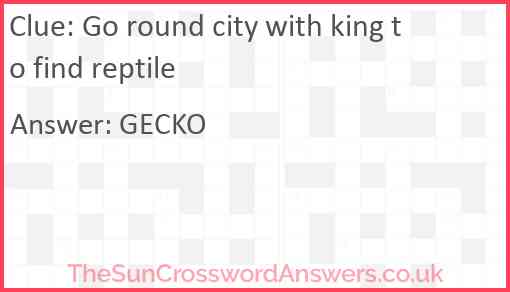 Go round city with king to find reptile Answer