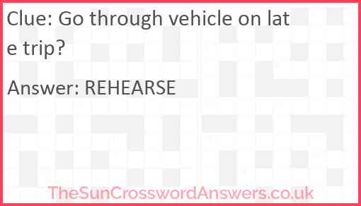 Go through vehicle on late trip Answer