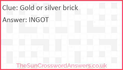 Gold or silver brick Answer