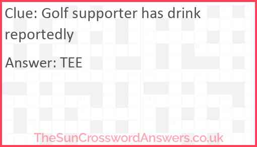 Golf supporter has drink reportedly Answer