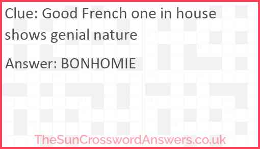 Good French one in house shows genial nature Answer