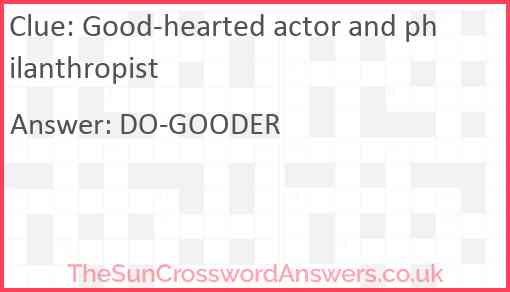 Good-hearted actor and philanthropist Answer